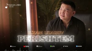 Ilxam Uzaqov - Perishtem | Илхам Узақов - Периштем