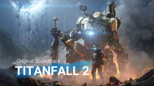Titanfall 2 + Bonus Track [COMPLETE OST ~ HIGH QUALITY]