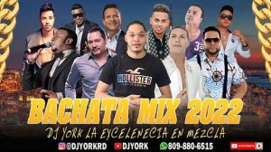 BACHATA MIX ?? 2022 LA MÁS PEGADA ? ÉXITO DJ YORK LA EXCELENCIA EN MEZCLA