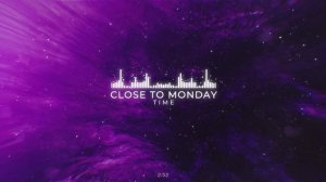 Close to Monday - TIME ? Новая Электронная Музыка ? New Electronic Music