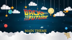 BACK TO THE FUTURE - Main Theme | Lullaby Version By Alan Silvestri |  Universal Pictures