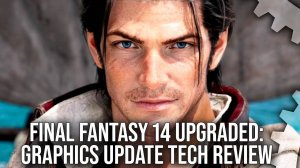 Final Fantasy 14 Upgraded! The NEW 7.0 Graphics Update Tested on Consoles and PC -Digital Foundry