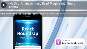 RRU 075: Animations and React Morphe with Bruno Lorenco