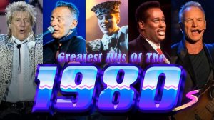 Best Songs Of 80's ~ The Greatest Hits Of All Time ~ 80's Music Playlist