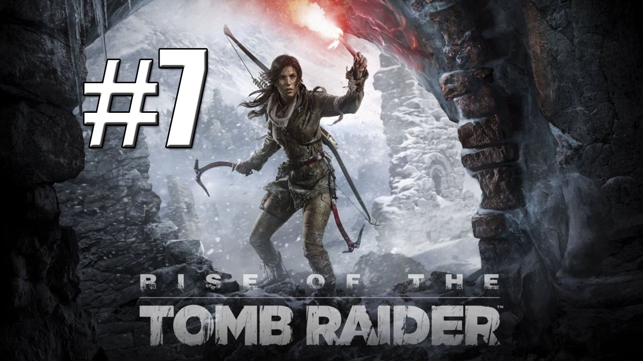 Прохождение Rise of the Tomb Raider Стрим #7