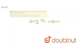 Statement 1: N, N-dimethyl aniline does not react with nitrous acid, wher.