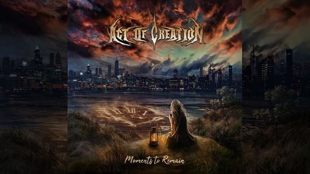 ACT OF CREATION - Moments To Remain