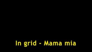 In grid   Mama mia