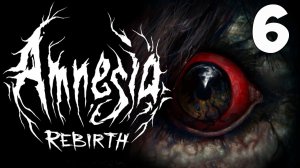 Amnesia Rebirth ? ВОЗВРАЩЕНИЕ В ЗАМОК С ПРИВЕДЕНИЯМИ ? С ГОВОРЯЩИМ ВОЛКОМ ? ХОРРОР