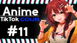 Anime Compilation #11 ❘ TikTok & Coub ❘ Аниме приколы