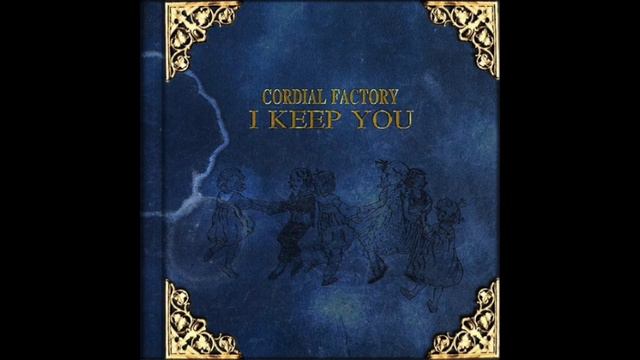 Cordial Factory - I Keep You смотреть онлайн