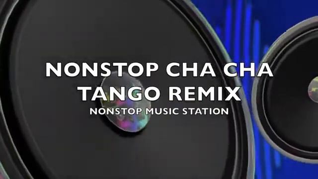 #NONSTOP CHA CHA TANGO REMIX#NOCOPYRIGHT смотреть онлайн