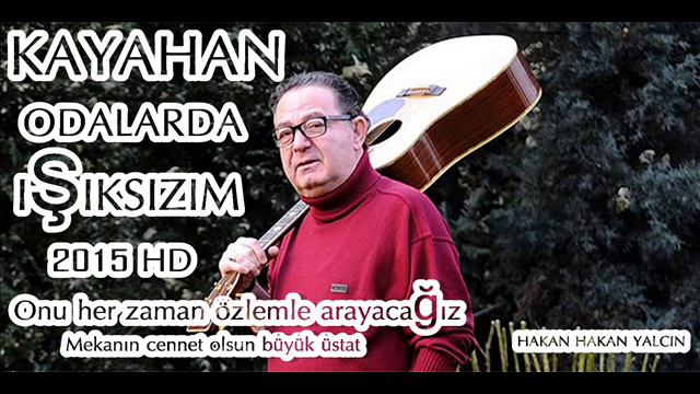 KAYAHAN ODALARDA IŞIKSIZIM 2015 HD