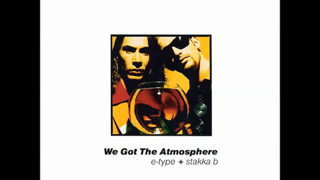 E-Type + Stakka B - We Got The Atmosphere [Dub Version] (1991) смотреть онлайн