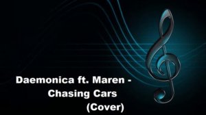 Daemonica ft. Maren - Chasing Cars (Cover) //  Snow Patrol