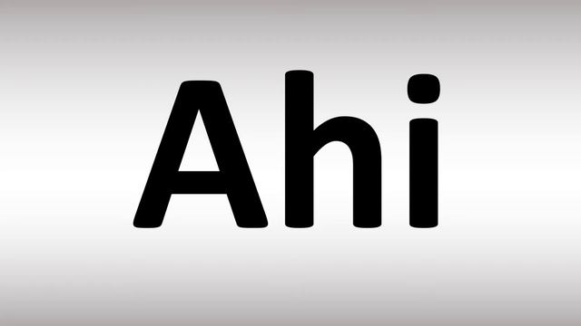 How to Pronounce Ahi