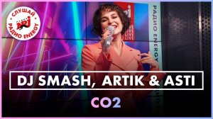 DJ SMASH, Artik &amp; Asti - CO2 (Live @ Радио ENERGY)