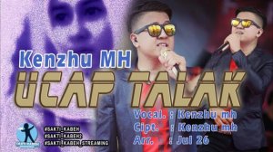 LAGU TARLING TERBARU KENZHU MH 2019 - UCAP TALAK