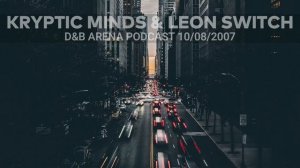 Kryptic Minds & Leon Switch - D&B Arena Podcast 10/08/2007 #neurofunk #techstep