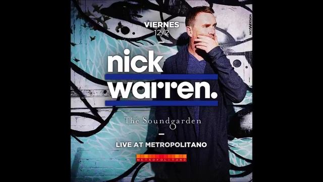 Nick Warren @ Live at Soundgarden, Metropolitano, Rosario, Argentina (12/02/2016) смотреть онлайн