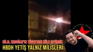 HBDH Yetiş Yalnız Milisleri:“Bilal Erdoğan’ın TÜGVA’sını küle çevirdik”