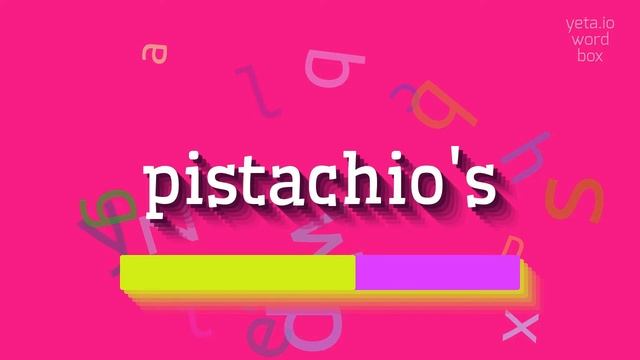 PISTACHIO'S - HOW TO PRONOUNCE PISTACHIO'S? #pistachio's смотреть онлайн