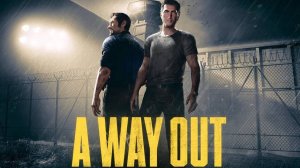 A Way Out #1 надеюсь идёт