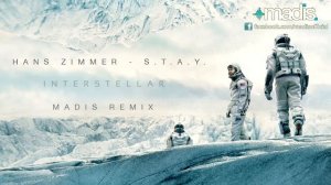 Hans Zimmer - S.T.A.Y. (Madis Remix) Interstellar Theme (2015)