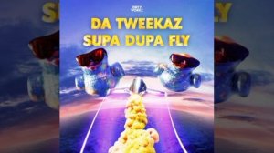 Da Tweekaz - Supa Dupa Fly (Extended Mix)