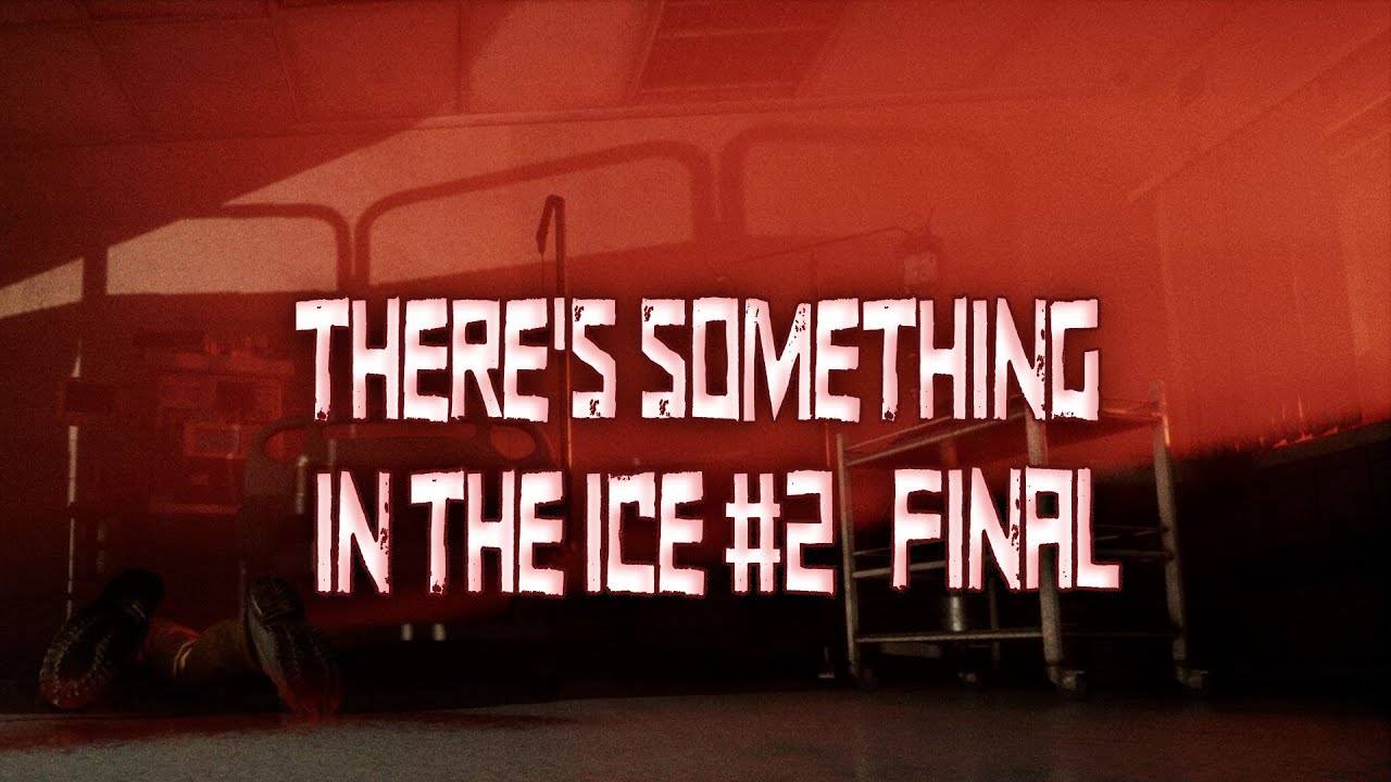 Нечто вырвалось из-подо льда... ┃There's Something In The Ice #2 Final