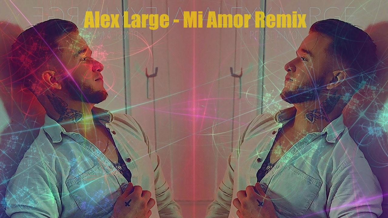 Alexy Large - Mi Amor (Martik C Remix)