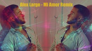 Alexy Large - Mi Amor (Martik C Remix)