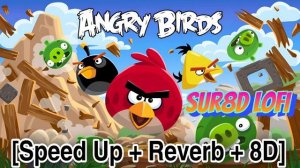 Angry Birds Theme Song (Sped Up + Reverb + 8D Audio) | Ari Pulkkinen | SUR8D Lofi