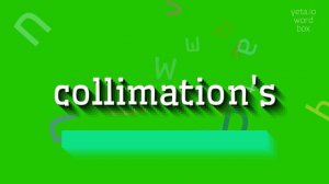 HOW TO SAY COLLIMATION'S? #collimation's