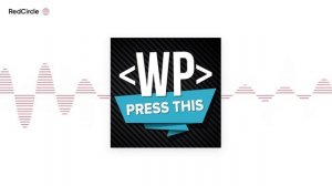 Press This WordPress Community Podcast - A Closer Look at New Features in Advanced Custom Fields 6.