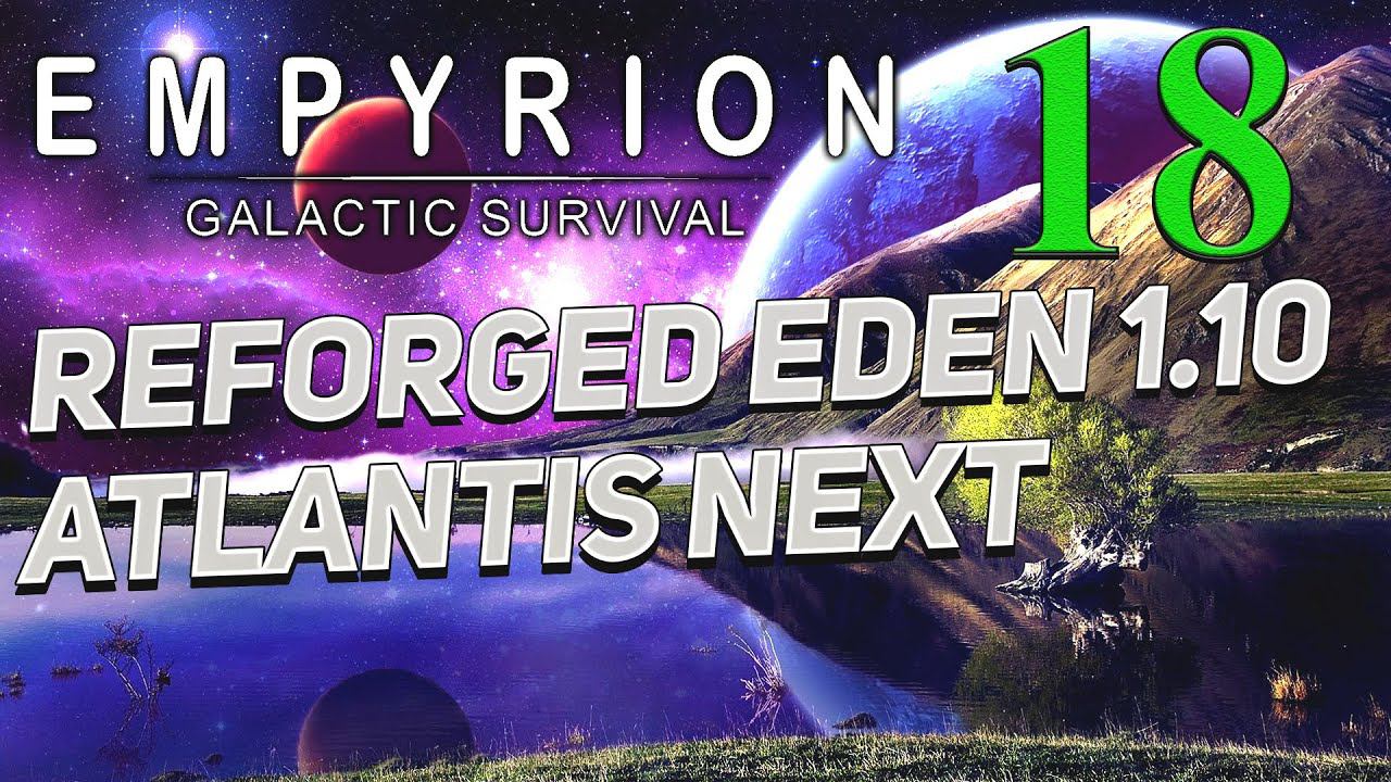 Empyrion - Galactic Survival v 1.10 ➤ 18 ✦Reforged Eden Atlantis Next✦ смотреть онлайн