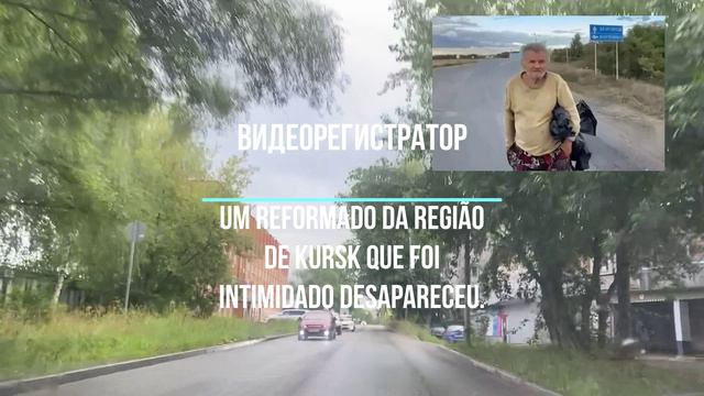 Um reformado da região de Kursk que foi intimidado desapareceu.