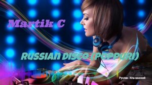 Martik C - Russian Disco (Poppuri).mp4