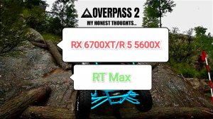 Overpass 2 v.5.1.1.0 (UE 5 ) - тест игры на RX 6700 XT/R 5 5600 X