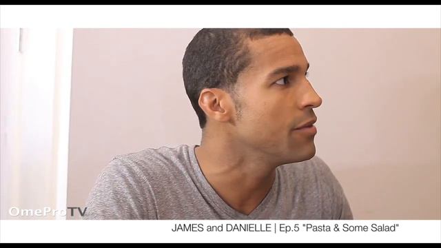 James and Danielle Recap Ep 5 (OMEPROTV)