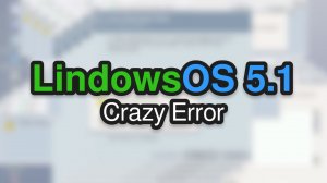 LindowsOS 5.1 Crazy Error