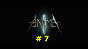 Anima: The Reign of Darkness (part 7)