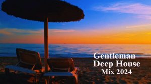 Gentleman & Deep House Mix 2024