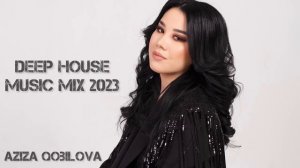 Aziza Qobilova - Deep House Music Mix 2023