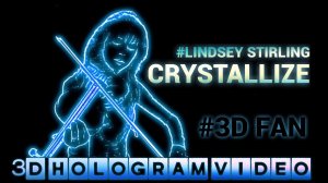Lindsey Stirling. Crystallize. 2023. 3D голограмма. Для 3D вентилятора. #3dhologram #hologram