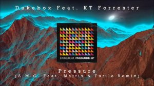 Dukebox Feat. KT Forrester - Pressure (A.M.C. Feat. Mattix & Futile Remix) [Drum & Bass]