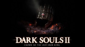 Dark souls 2 Crown of the old iron king-Вторая корона(2 серия)