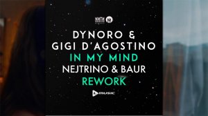 Dynoro, Gigi D'Agostino - In My Mind (Nejtrino, Baur Rework)