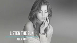 Alex Kud - Listen The Sun | Премьера 2022