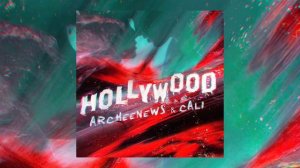 archeenews & Cali – HOLLYWOOD | Official Audio